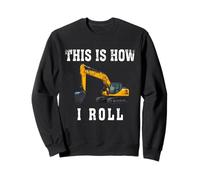 C'est comme ça Que Je Roule, Un opérateur d'excavateur Amusant Sweatshirt