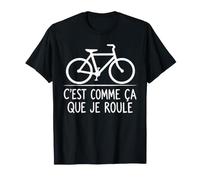 C'est comme Ça Que Je Roule Vélo de Route Cyclisme T-Shirt