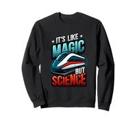 C'est comme de la Magie mais de la Science, la Physique, Le Train Maglev Sweatshirt