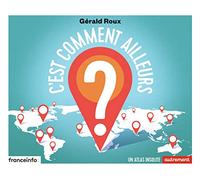 C'est comment ailleurs ?: Un atlas insolite