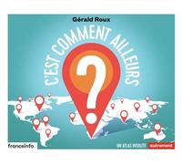 C'est comment ailleurs ? Un atlas insolite - Gérald Roux - Autrement - broché - Essai