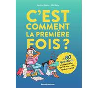 C'est comment la première fois ? (Et 80 questions sur l'adolescence)