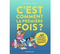 C'est comment la première fois ? (Et 80 questions sur l'adolescence) Apolline Guichet (Auteur), Alix Garin (Illustration), Alix Garin (Auteur)