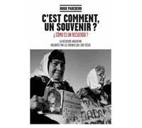 C'est comment, un souvenir ?: La dictature argentine racontée par les enfants qui l'ont vécue