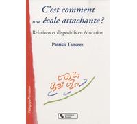 C'est comment une école attachante ? : Relations et dispositifs en éducation