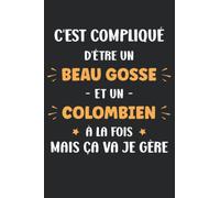 C'est compliqué d'être un beau gosse et Colombien: Carnet de notes Colombien humour - 110 pages lignées - Colombie cadeau Colombien homme
