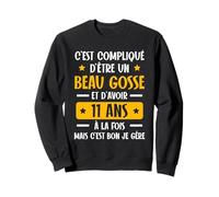 C'est Compliqué d'être Un Beau Gosse et D'avoir 11 Ans Sweatshirt
