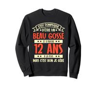 C'est Compliqué d'être Un Beau Gosse et D'avoir 12 Ans Sweatshirt