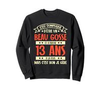 C'est Compliqué d'être Un Beau Gosse et D'avoir 13 Ans Sweatshirt