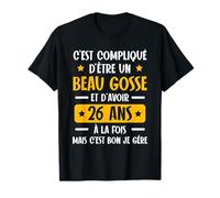 C'est Compliqué d'être Un Beau Gosse et D'avoir 26 Ans T-Shirt