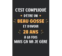 C'est compliqué d'être un beau gosse et d'avoir 28 ans: Carnet de notes 28 ans humour - 110 pages lignées - cadeau 28 ans anniversaire original et drôle