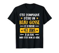 C'est Compliqué d'être Un Beau Gosse et D'avoir 47 Ans T-Shirt
