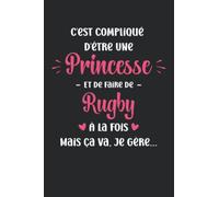 C'est compliqué d'être une princesse et faire du rugby: Carnet de notes rugby humour - 110 pages lignées - sport cadeau rugby femme
