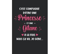 C'est compliqué d'être une princesse et gitane à la fois mais ça va je gère: Gitanie Carnet de notes Gitane humour - 110 pages lignées - cadeau femme Gitane
