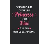 C'est compliqué d'être une princesse et Kiné: Carnet de notes Kiné humour - 110 pages lignées - métier cadeau Kiné femme