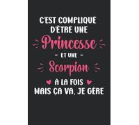 C'est compliqué d'être une princesse et scorpion: Carnet de notes signe astrologique scorpion - 110 pages lignées - cadeau signe astro scorpion femme