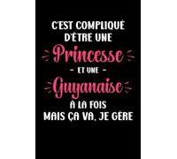 C'est compliqué d'être une princesse et une guyanaise: Carnet de notes guyanaise humour - 110 pages lignées - cadeau guyanaise
