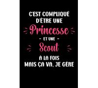 C'est compliqué d'être une princesse et une scout mais ça va je gère: Carnet de notes scout humour- 110 pages lignées - cadeau scout