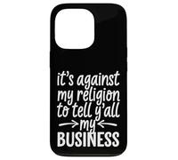 C'est Contre ma Religion de dire à Vous Tous Mes Affaires Coque pour iPhone 13 Pro