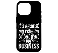 C'est Contre ma Religion de dire à Vous Tous Mes Affaires Coque pour iPhone 16 Pro