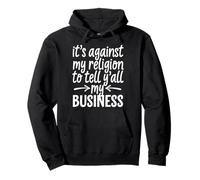 C'est Contre ma Religion de dire à Vous Tous Mes Affaires Sweat à Capuche