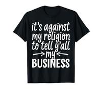 C'est Contre ma Religion de dire à Vous Tous Mes Affaires T-Shirt