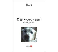 C'est - Croc - Bien ! - Par Silver, Le Chien