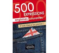 C'est dans la poche !: 500 expressions anglaises courantes