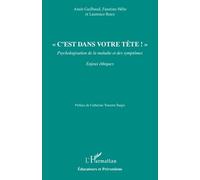 « C’est dans votre tête ! » Psychologisation de la maladie et des symptômes - Anaïs Guilbaud - L'harmattan - broché - Essai