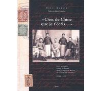C'est De Chine Que Je T'écris - Jules Leurquin, Consul De France Dans L'empire Du Milieu Au "Temps Des Troubles" (1909-1945)