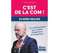 C'est de la com !: 60 idées reçues