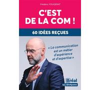 C'est de la com ! 60 idées reçues - Frédéric Fougerat - Bréal - broché - Etude
