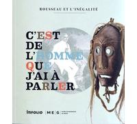 C'est De L'homme Que J'ai À Parler - Rousseau Et L'inégalité, Catalogue De L'exposition Du Musée D'ethnographie De Genève, Meg Conches, Du 15 Juin 2012 Au 23 Juin 2012