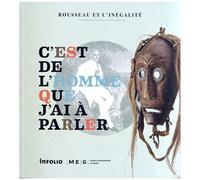 C'est De L'homme Que J'ai À Parler - Rousseau Et L'inégalité, Catalogue De L'exposition Du Musée D'ethnographie De Genève, Meg Conches, Du 15 Juin 2012 Au 23 Juin 2012