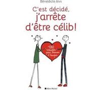 C'est décidé, j'arrête d'être célib ! Benedicte Ann (Auteur)