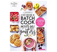 C'est décidé je batch cook mes petits déj' et goûters Je prépare le week-end mes encas pour toute la semaine - Sandra Thomann - Larousse - broché - Guide