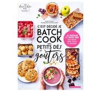 C'est décidé je batch cook mes petits déj' et goûters Sandra Thomann (Auteur)