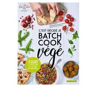 Sandra Thomann – C'est décidé, je batch cook végé ! – Je cuisine 2 heures le week-end – Larousse
