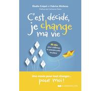 C'est Décidé, Je Change Ma Vie ! - 52 Clés Pour S'affirmer Et Trouver Sa Place