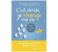 C'est Décidé, Je Change Ma Vie ! - 52 Clés Pour S'affirmer Et Trouver Sa Place