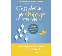 C'est décidé, je change ma vie ! - 52 clés pour s'affirmer et trouver sa place Elodie Crepel (Auteur), Fabrice Micheau (Auteur), Catherine Testa (Préface)