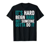 C'est Difficile d'être Rare, mais Quelqu'un Le Fait | Journée des Maladies rares 2026 T-Shirt