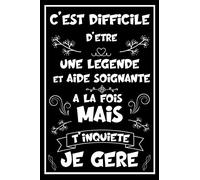 C'est difficile d'être une Légende et aide soignante à la fois mais t'inquiète je gère: Carnet de notes ligné drôle idée cadeau originale pour aide soignante