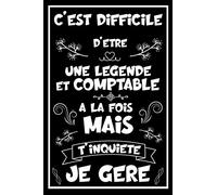 C'est difficile d'être une Légende et Comptable à la fois mais t'inquiète je gère: Carnet de notes ligné drôle idée cadeau originale pour Comptable
