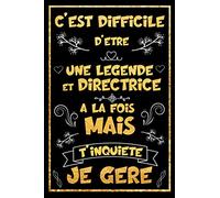 C'est difficile d'être une Légende et directrice à la fois mais t'inquiète je gère: Carnet de notes ligné drôle idée cadeau originale pour directrice