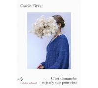 C'est dimanche et je n'y suis pour rien - Carole Fives - L'arbalete Gallimard - broché - Roman