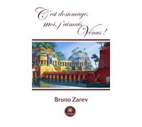 C'est dommage, moi, j'aimais Vénus ! - Bruno Zarev - Le Lys Bleu - broché - Poésie