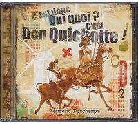 Laurent Deschamps - "C'Est Donc Qui Quoi ? C'Est Don Quichotte"