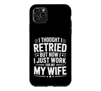 C'est drôle, à la Retraite, mais Maintenant Je Travaille pour ma Femme en Disant Coque pour iPhone 11 Pro Max