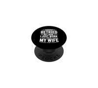 C'est drôle, à la Retraite, mais Maintenant Je Travaille pour ma Femme en Disant PopSockets PopGrip Adhésif